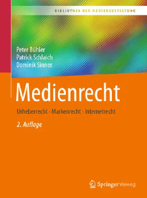 Medienrecht: Urheberrecht - Markenrecht - Internetrecht by Peter Bühler