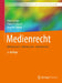 Medienrecht: Urheberrecht - Markenrecht - Internetrecht by Peter Bühler