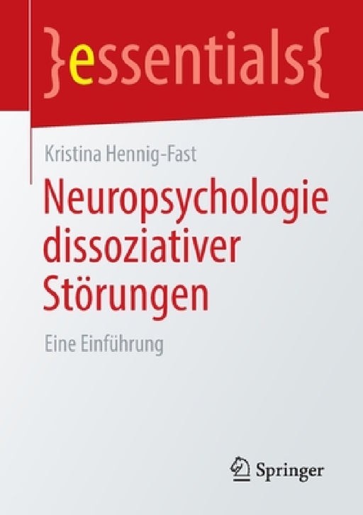 Neuropsychologie Dissoziativer Störungen: Eine Einführung by Kristina Hennig-Fast