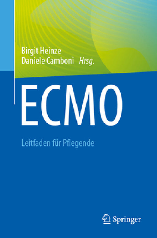 Ecmo - Leitfaden Für Pflegende by Birgit Heinze, Daniele Camboni