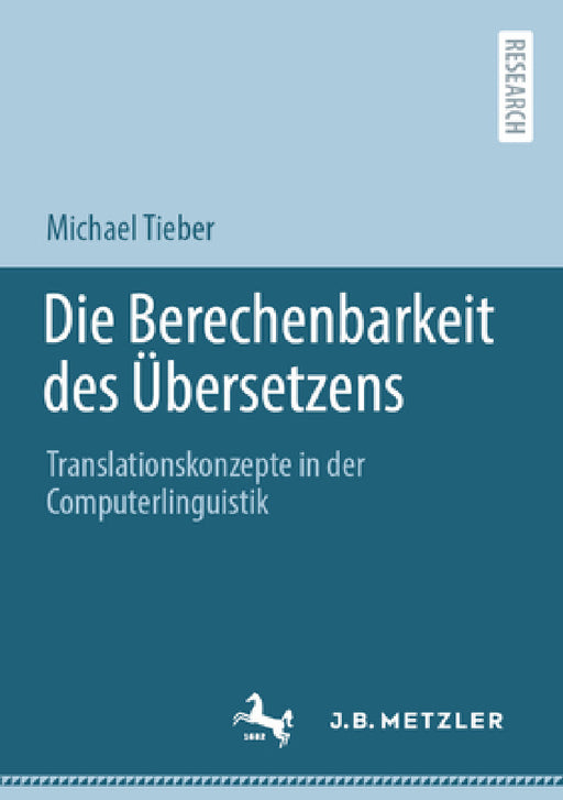 Die Berechenbarkeit Des Übersetzens: Translationskonzepte in Der Computerlinguistik by Michael Tieber