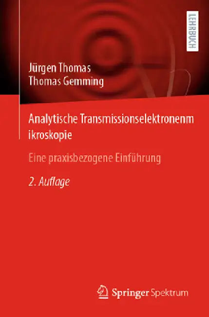 Analytische Transmissionselektronenmikroskopie: Eine Praxisbezogene Einführung by Jürgen Thomas