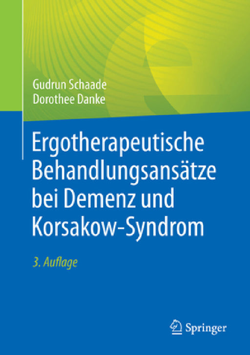 Ergotherapeutische Behandlungsansätze Bei Demenz Und Korsakow-Syndrom by Gudrun Schaade, Dorothee Danke, J. Wojnar