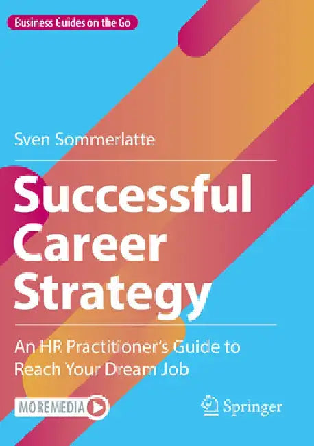 Successful Career Strategy: An HR Practitioner's Guide to Reach Your Dream Job by Sven Sommerlatte