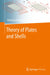 Theory of Plates and Shells by Christian Mittelstedt