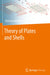 Theory of Plates and Shells by Christian Mittelstedt