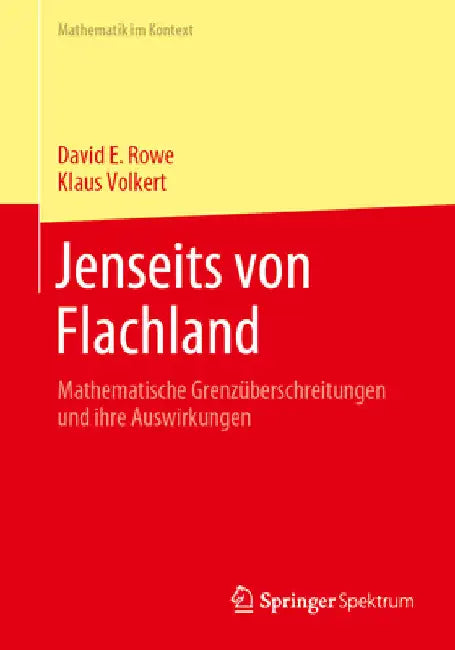 Jenseits Von Flachland: Mathematische Grenzüberschreitungen Und Ihre Auswirkungen by David E. Rowe