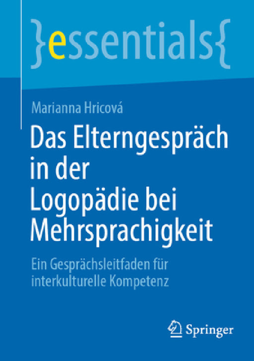 Das Elterngespräch in Der Logopädie Bei Mehrsprachigkeit: Ein Gesprächsleitfaden Für Interkulturelle Kompetenz by Marianna Hricová