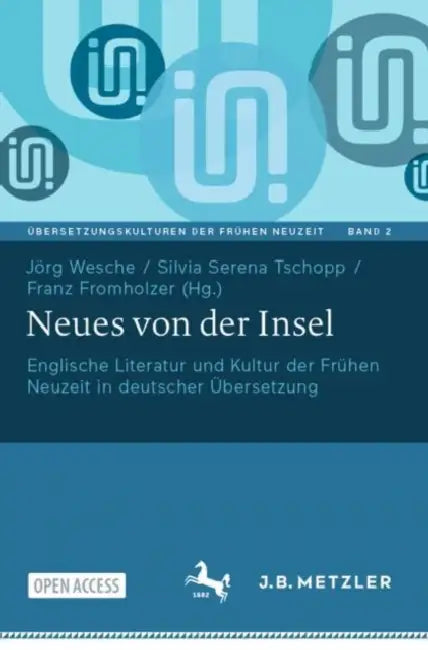 Neues Von Der Insel: Englische Literatur Und Kultur Der Frühen Neuzeit in Deutscher Übersetzung by Jörg Wesche, Silvia Serena Tschopp, Franz Fromholzer