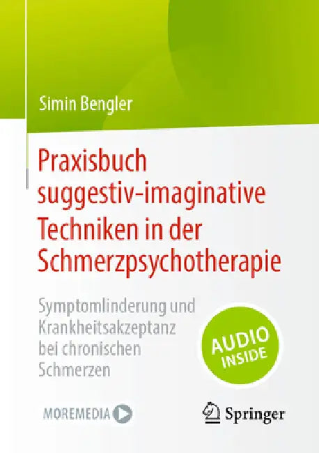 Praxisbuch Suggestiv-Imaginative Techniken in Der Schmerzpsychotherapie: Symptomlinderung Und Krankheitsakzeptanz Bei Chronischen Schmerzen by Simin Bengler