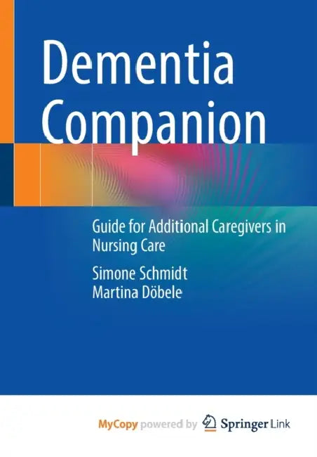 Dementia Companion: Guide for Additional Caregivers in Nursing Care by Schmidt; Martina Dobele, Dobele Simone Schmidt