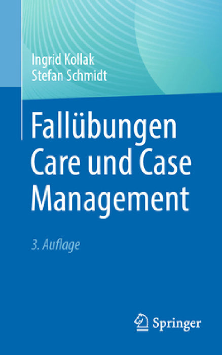 Fallübungen Care Und Case Management by Ingrid Kollak, Stefan Schmidt
