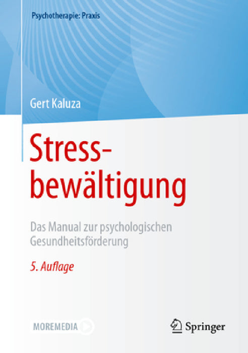 Stressbewältigung: Das Manual Zur Psychologischen Gesundheitsförderung by Gert Kaluza
