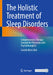 The Holistic Treatment of Sleep Disorders: Complementary Therapy Concept for Physicians and Psychotherapists by Carolin Marx-Dick