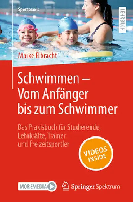 Schwimmen - Vom Anfänger Bis Zum Schwimmer: Das Praxisbuch Für Studierende, Lehrkräfte, Trainer Und Freizeitsportler by Maike Elbracht