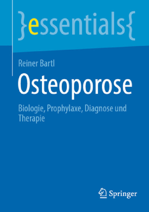 Osteoporose: Biologie, Prophylaxe, Diagnose Und Therapie by Reiner Bartl