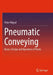 Pneumatic Conveying: Basics, Design and Operation of Plants by Peter Hilgraf