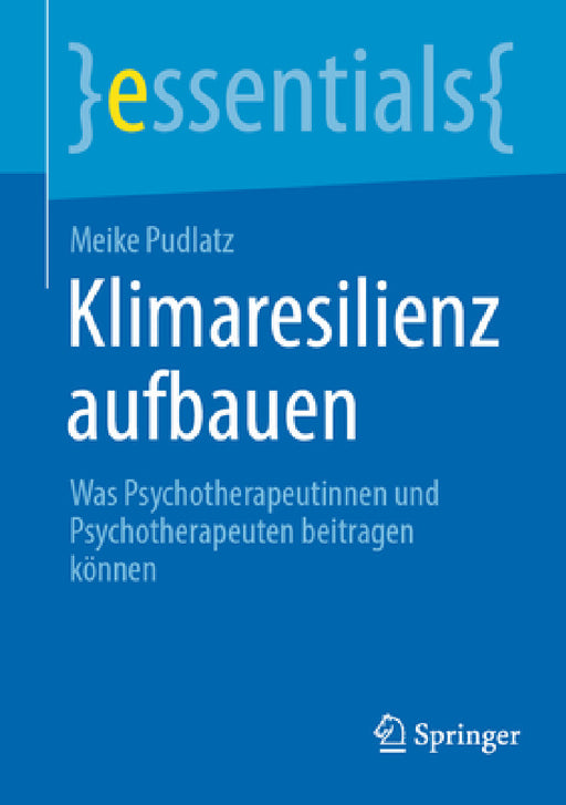Klimaresilienz Aufbauen: Was Psychotherapeutinnen Und Psychotherapeuten Beitragen Können by Meike Pudlatz