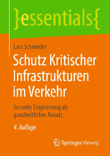 Schutz Kritischer Infrastrukturen Im Verkehr: Security Engineering ALS Ganzheitlicher Ansatz by Lars Schnieder