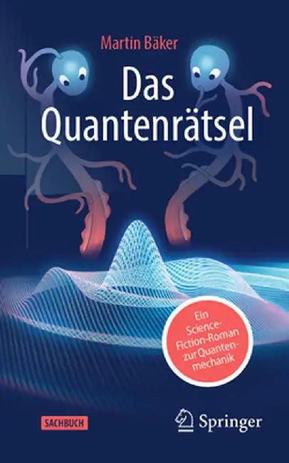 Das Quantenrätsel: Ein Science-Fiction-Roman Zur Quantenmechanik by Martin Bäker