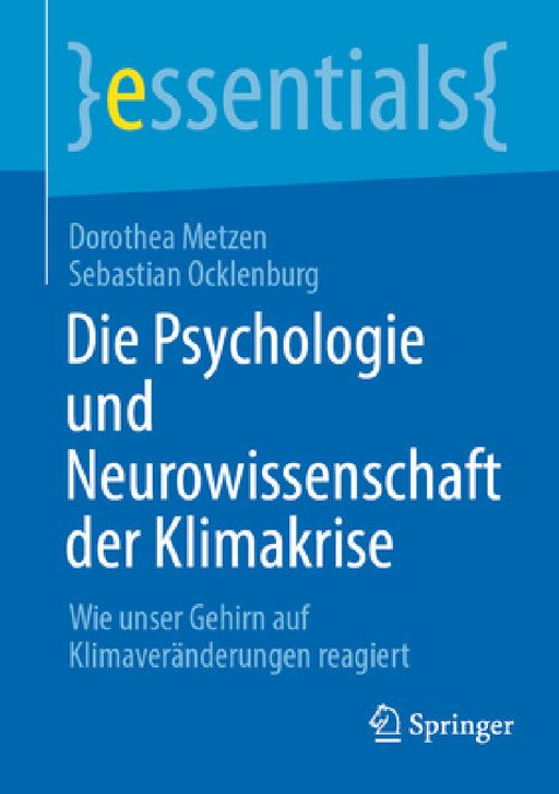 Die Psychologie Und Neurowissenschaft Der Klimakrise: Wie Unser Gehirn Auf Klimaveränderungen Reagiert by Dorothea Metzen, Sebastian Ocklenburg