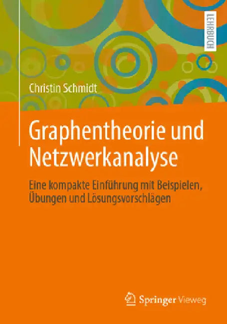 Graphentheorie Und Netzwerkanalyse: Eine Kompakte Einführung Mit Beispielen, Übungen Und Lösungsvorschlägen by Christin Schmidt