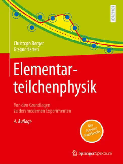 Elementarteilchenphysik: Von Den Grundlagen Zu Den Modernen Experimenten by Christoph Berger