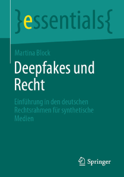 Deepfakes Und Recht: Einführung in Den Deutschen Rechtsrahmen Für Synthetische Medien by Martina Block