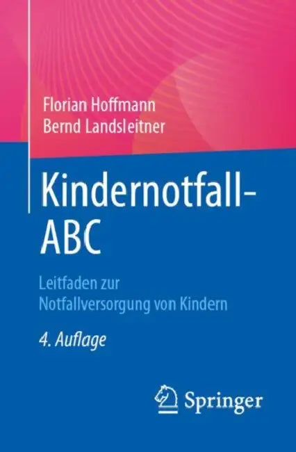 Kindernotfall-ABC: Leitfaden Zur Notfallversorgung Von Kindern by Florian Hoffmann, Bernd Landsleitner