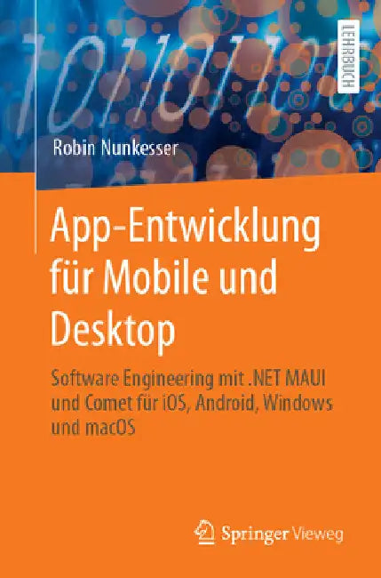 App-Entwicklung Für Mobile Und Desktop: Software Engineering Mit .Net Maui Und Comet Für Ios, Android, Windows Und macOS by Robin Nunkesser