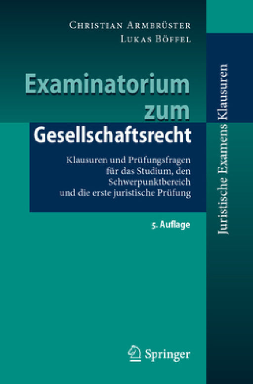 Examinatorium Zum Gesellschaftsrecht: Klausuren Und Prüfungsfragen Für Das Studium, Den Schwerpunktbereich Und Die Erste Juristische Prüfung by Christian Armbrüster, Lukas Böffel