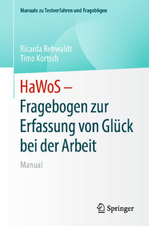 Hawos - Fragebogen Zur Erfassung Von Glück Bei Der Arbeit: Manual by Ricarda Rehwaldt, Timo Kortsch