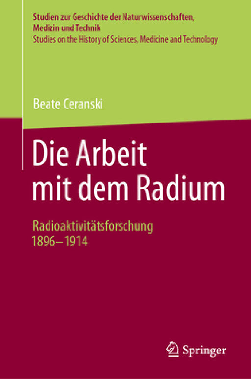 Die Arbeit Mit Dem Radium: Radioaktivitätsforschung 1896 -1914 by Beate Ceranski