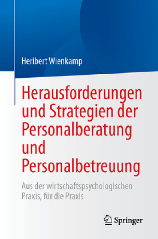 Herausforderungen Und Strategien Der Personalberatung Und Personalbetreuung: Aus Der Wirtschaftspsychologischen Praxis, Für Die PRAXIS by Heribert Wienkamp