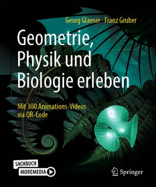 Geometrie, Physik Und Biologie Erleben: Mit 300 Animations-Videos Via Qr-Code by Georg Glaeser