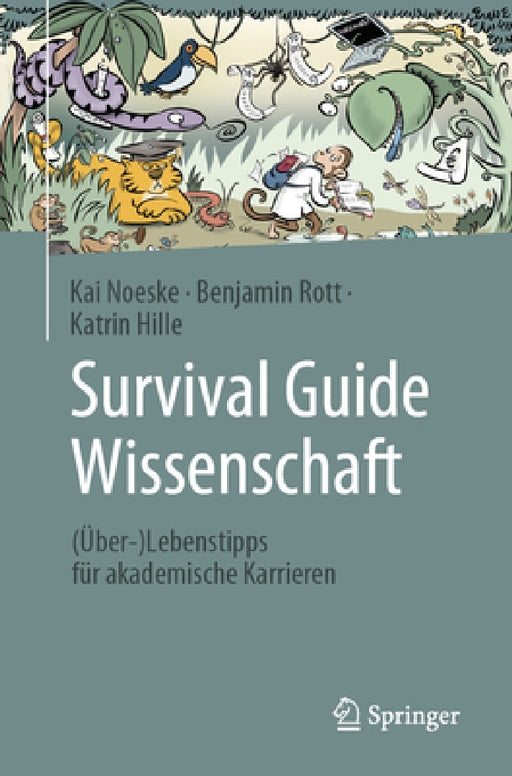 Survival Guide Wissenschaft: (Über-)Lebenstipps Für Akademische Karrieren by Kai Noeske, Benjamin Rott, Katrin Hille