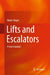 Lifts and Escalators: A User Manual by Dieter Unger