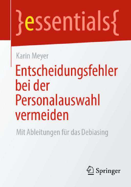 Entscheidungsfehler Bei Der Personalauswahl Vermeiden: Mit Ableitungen Für Das Debiasing by Karin Meyer