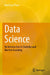 Data Science: An Introduction to Statistics and Machine Learning by Matthias Plaue