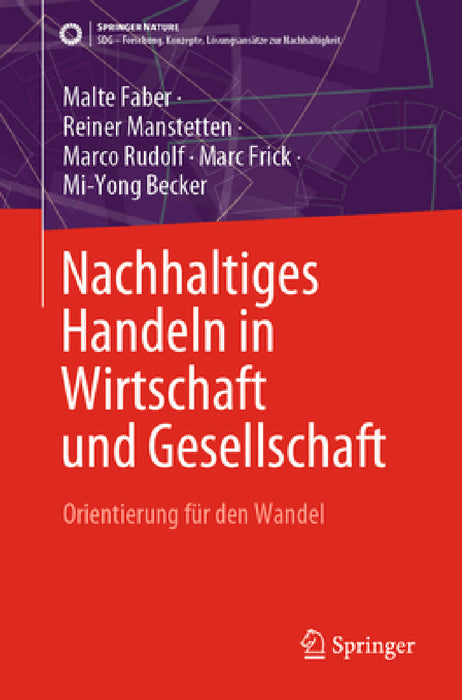 Nachhaltiges Handeln in Wirtschaft Und Gesellschaft: Orientierung Für Den Wandel by Malte Faber, Reiner Manstetten, Marco Rudolf