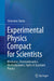 Experimental Physics Compact for Scientists: Mechanics Thermodynamics Electrodynamics Optics & Quantum Physics by Sebastian Slama