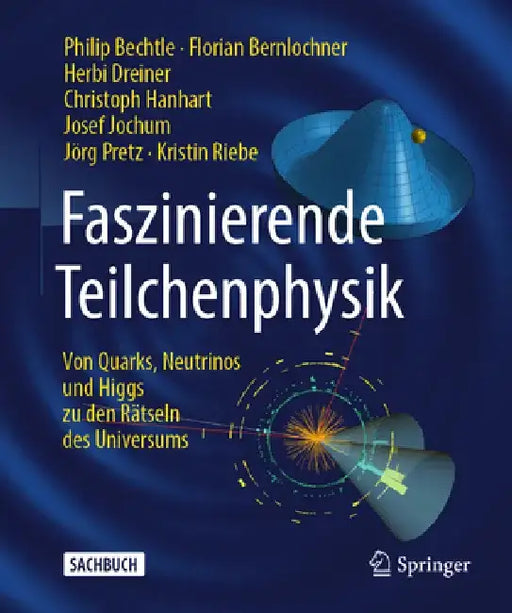 Faszinierende Teilchenphysik: Von Quarks, Neutrinos Und Higgs Zu Den Rätseln Des Universums by Philip Bechtle