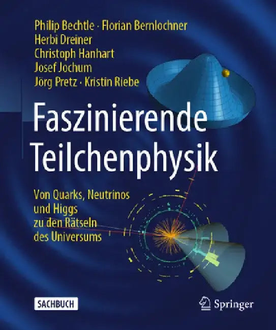 Faszinierende Teilchenphysik: Von Quarks, Neutrinos Und Higgs Zu Den Rätseln Des Universums by Philip Bechtle