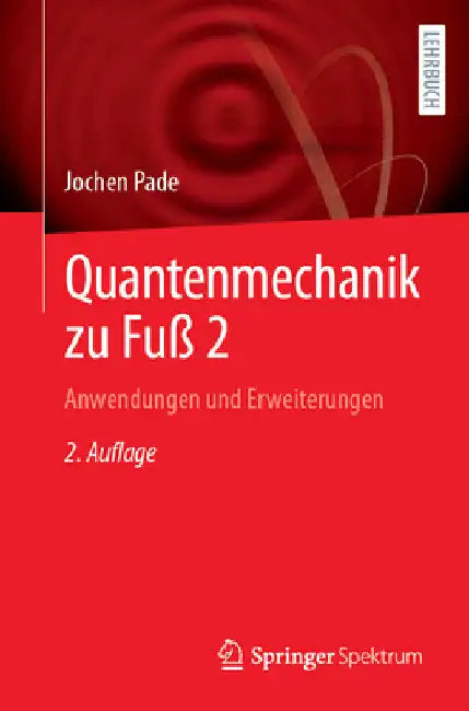 Quantenmechanik Zu Fuß 2: Anwendungen Und Erweiterungen by Jochen Pade