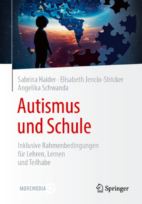 Autismus Und Schule: Inklusive Rahmenbedingungen Für Lehren, Lernen Und Teilhabe by Sabrina Haider, Elisabeth Jencio-Stricker, Angelika Schwanda