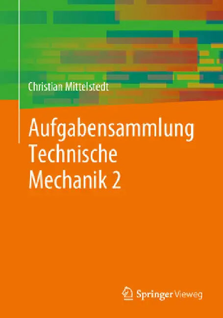 Aufgabensammlung Technische Mechanik 2 by Christian Mittelstedt