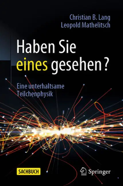 Haben Sie Eines Gesehen?: Eine Unterhaltsame Teilchenphysik by Christian B. Lang