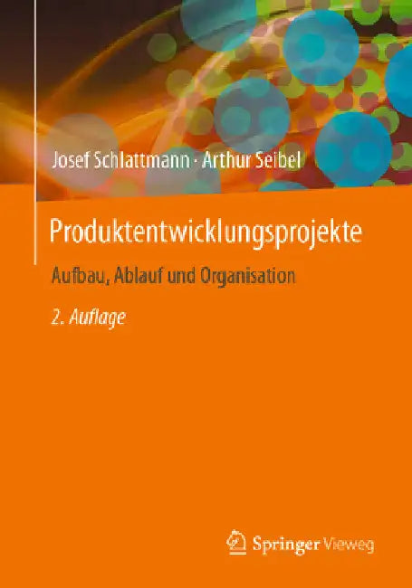 Produktentwicklungsprojekte - Aufbau, Ablauf Und Organisation by Josef Schlattmann
