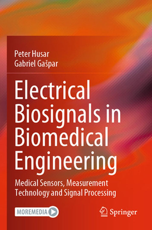 Electrical Biosignals in Biomedical Engineering: Medical Sensors, Measurement Technology and Signal Processing by Peter Husar