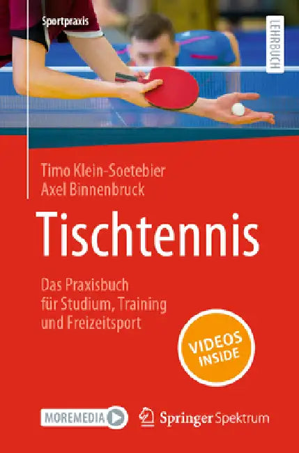 Tischtennis - Das Praxisbuch Für Studium, Training Und Freizeitsport by Timo Klein-Soetebier, Axel Binnenbruck